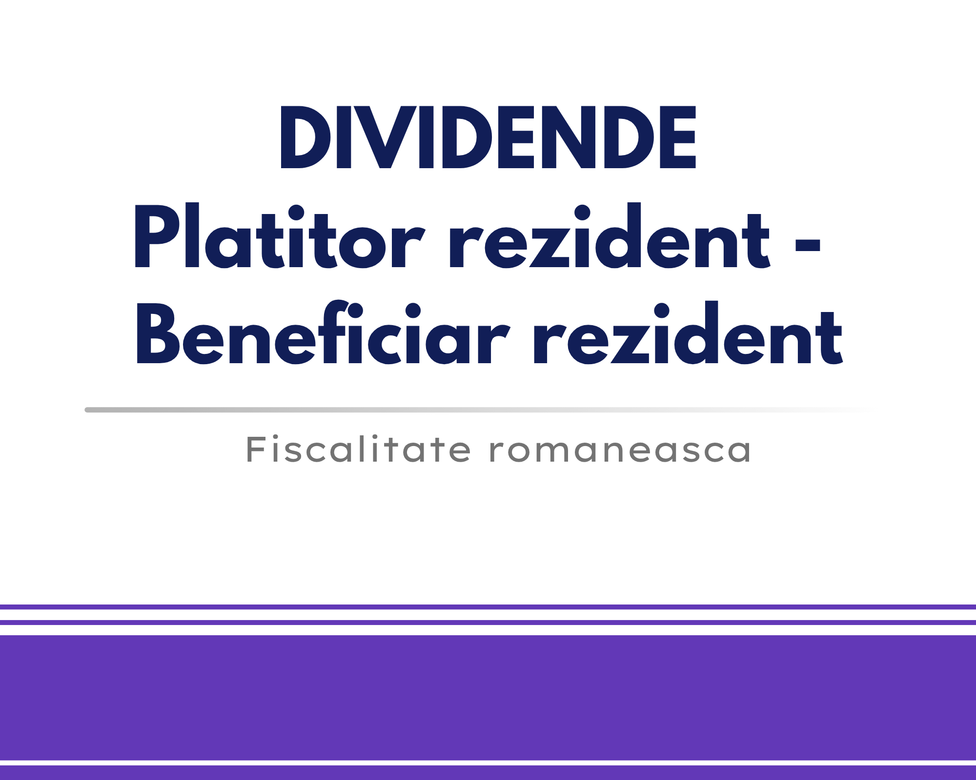 Dividende: platitor rezident – beneficiar rezident 🎁🟪