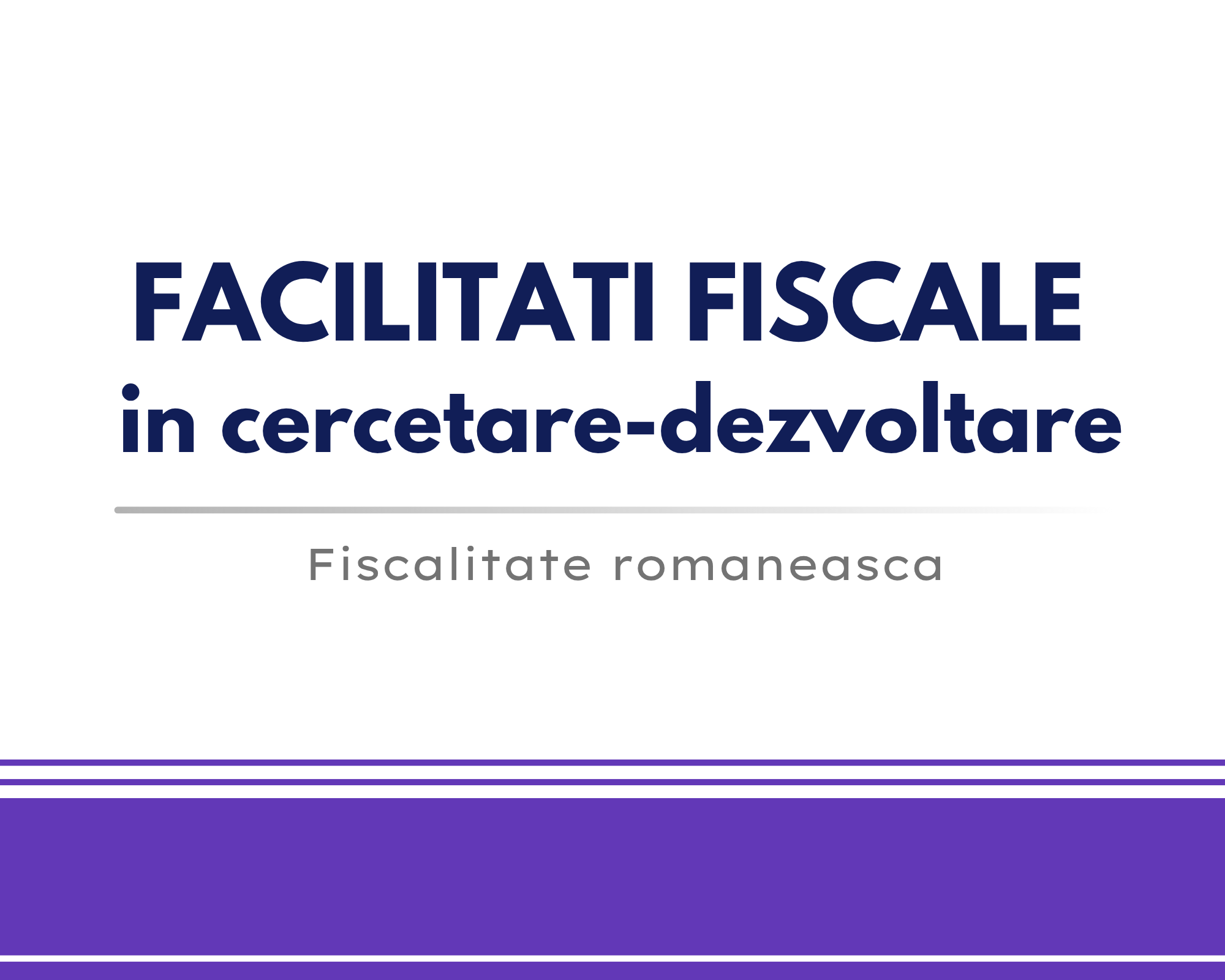 Facilitati fiscale pentru activitati de cercetare-dezvoltare 🎁🟪