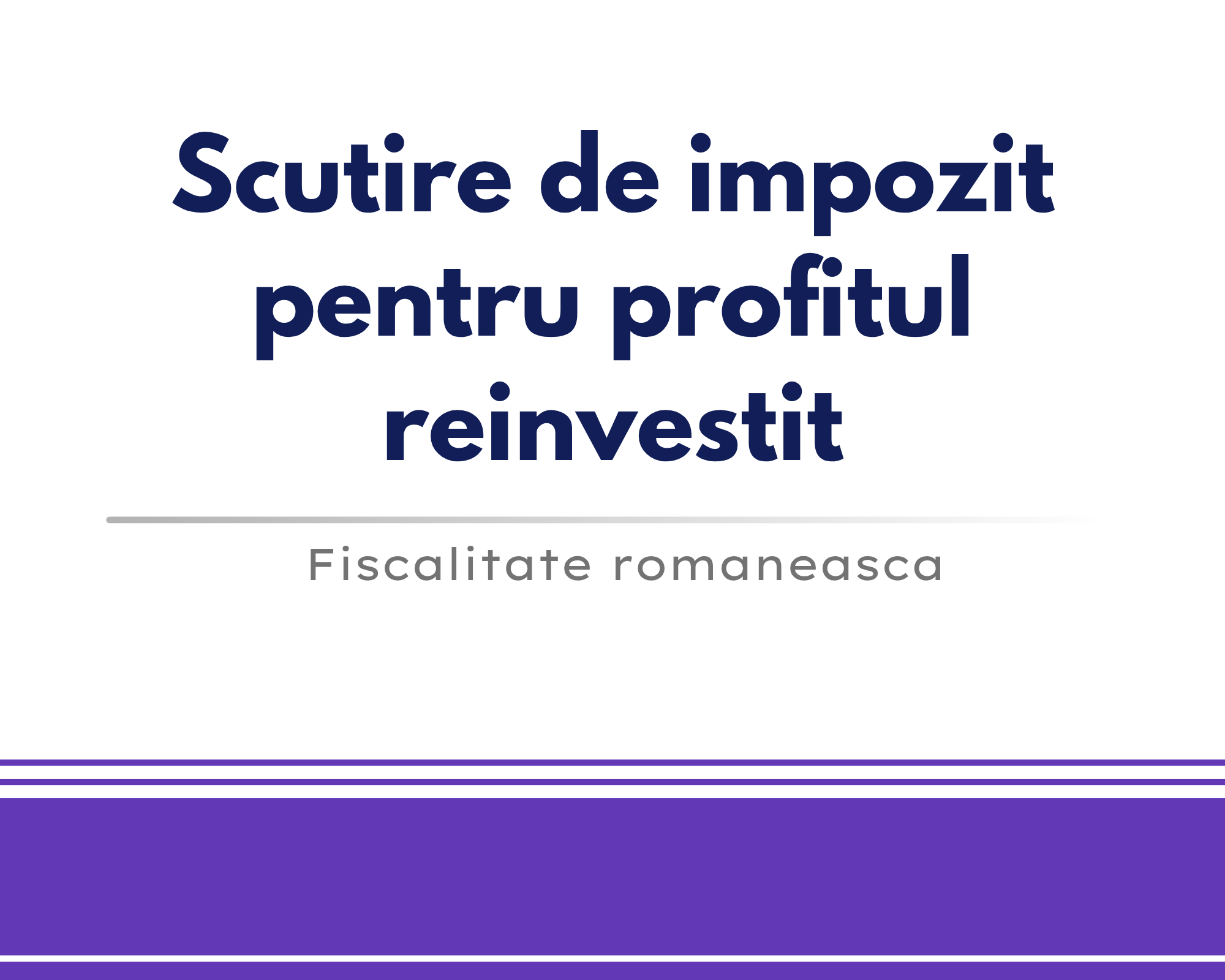 Scutire de impozit pentru profitul reinvestit 🎁🟪