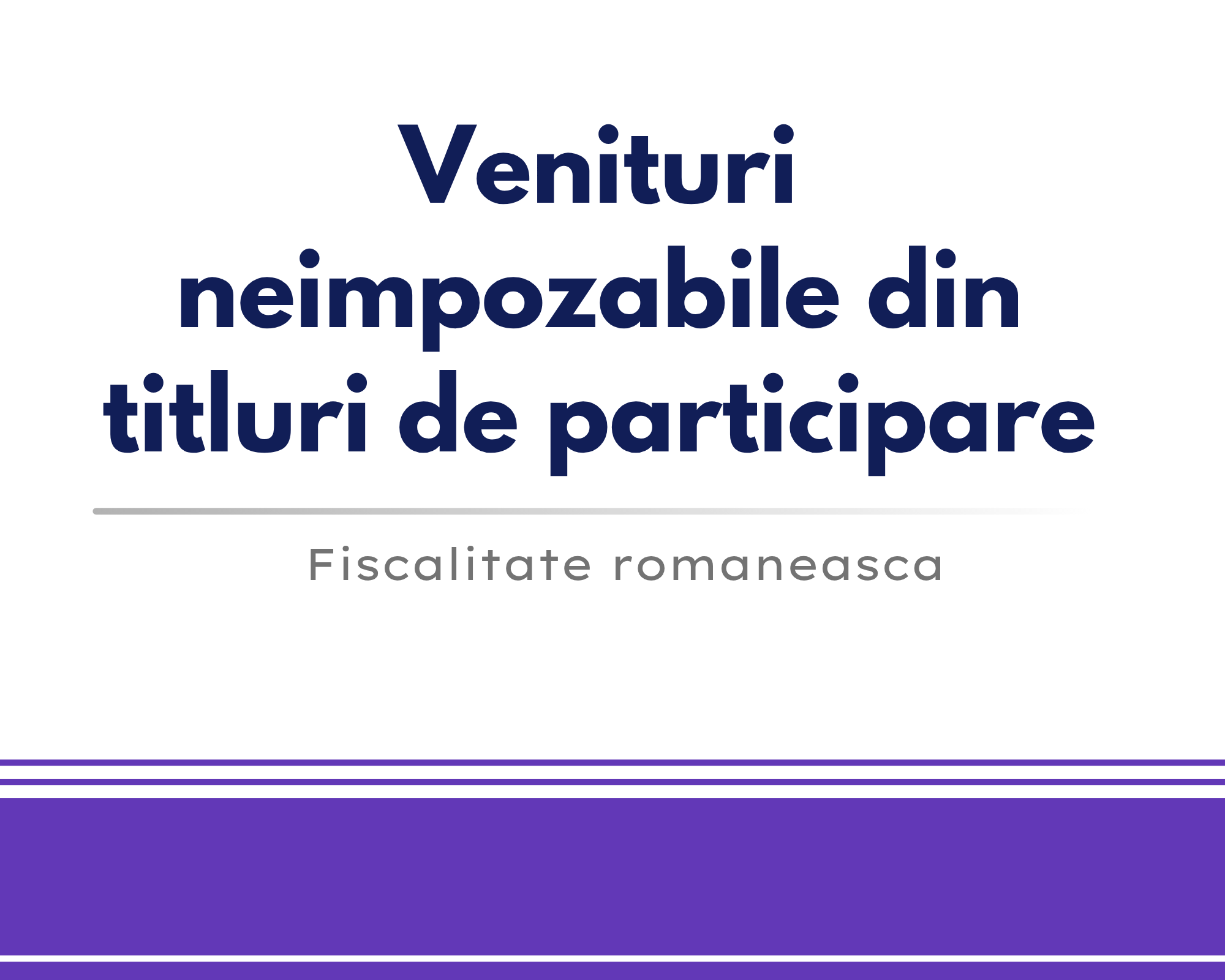 Venituri neimpozabile – din titluri de participare 🎁🟪