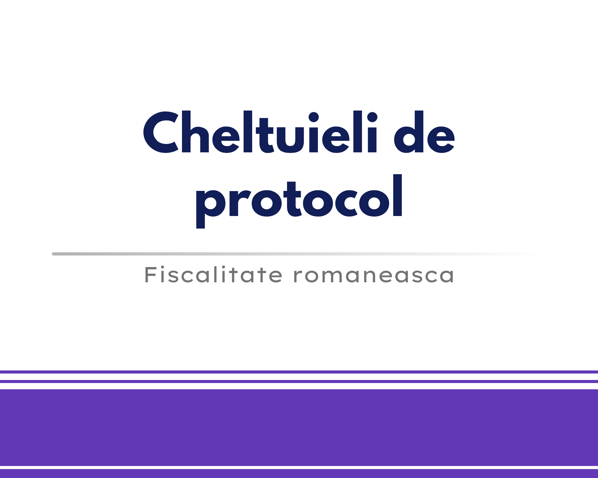 Cheltuieli de protocol 🎁 🟪