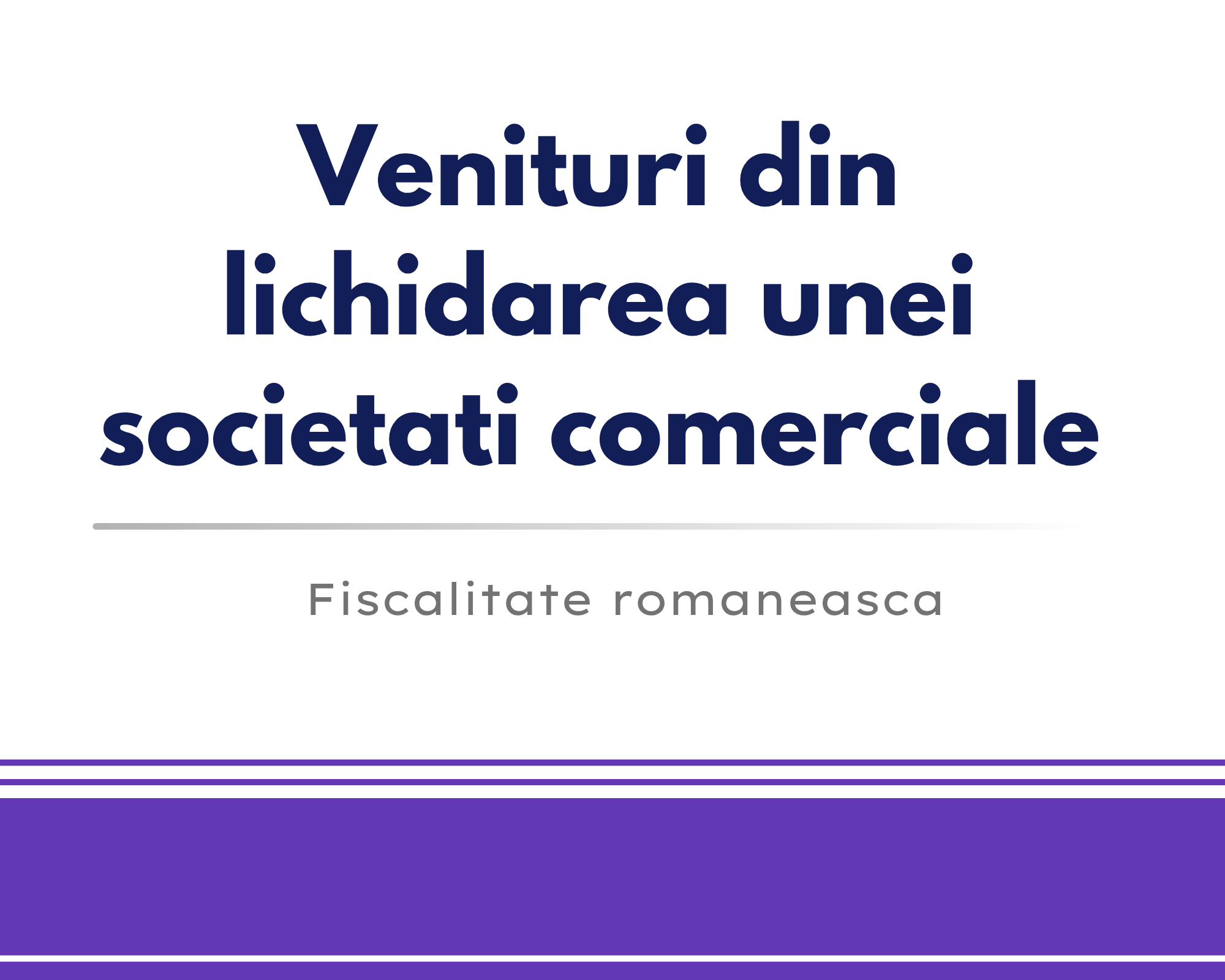 Venituri din lichidarea unei societati comerciale 🎁🟪