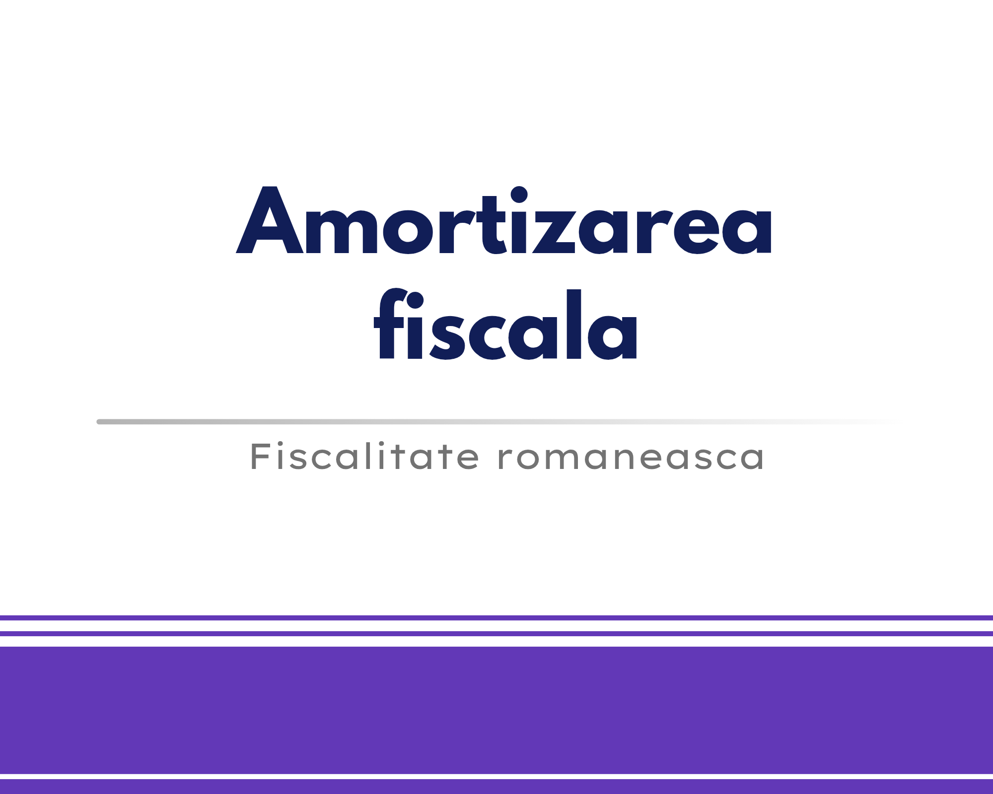 Amortizarea fiscala 🎁🟪