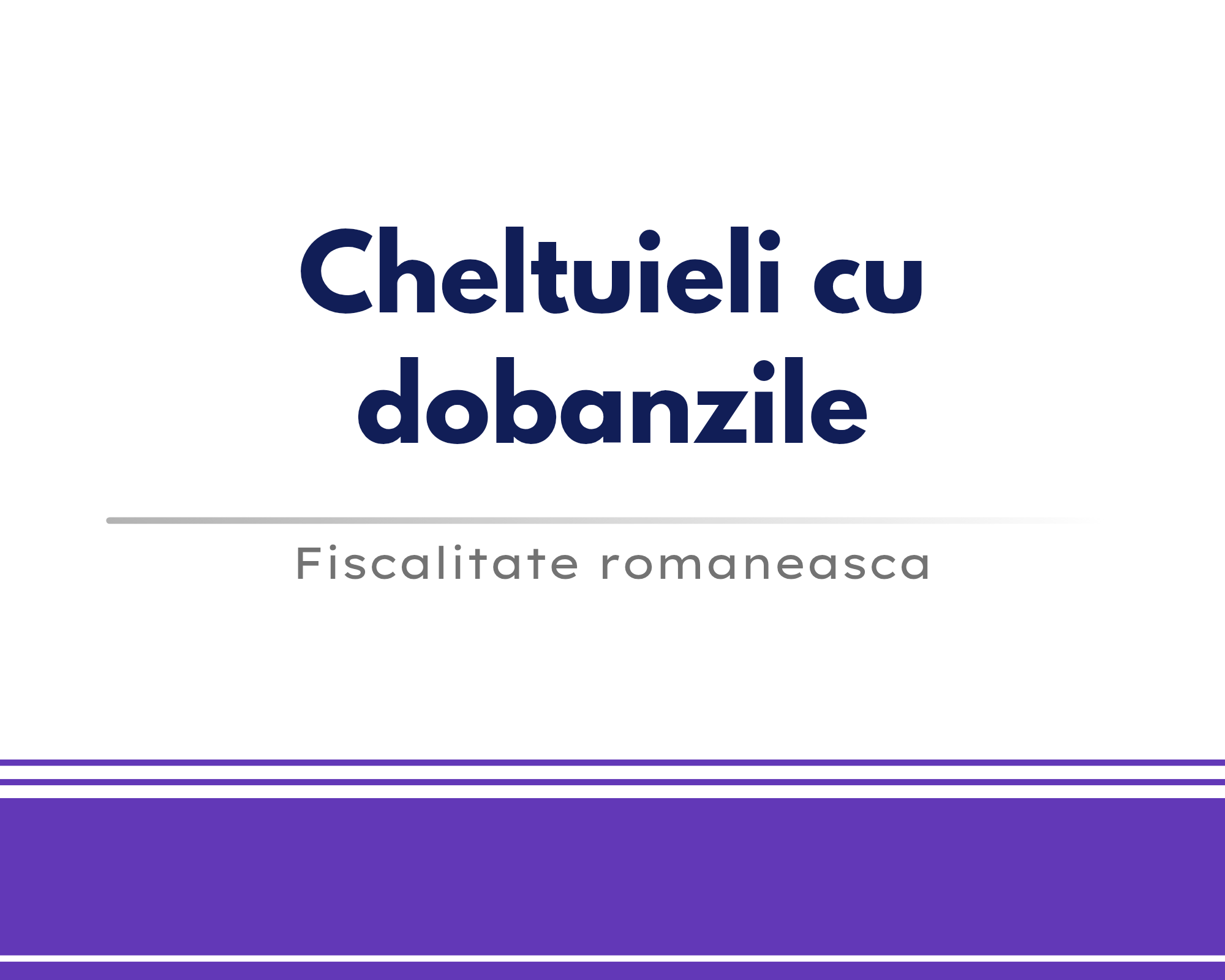 Cheltuieli cu dobanzile 🎁 🟪