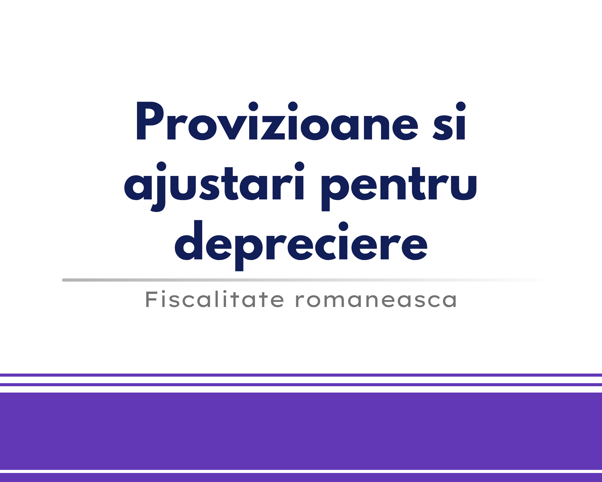 Provizioane si ajustari pentru depreciere 🎁🟪