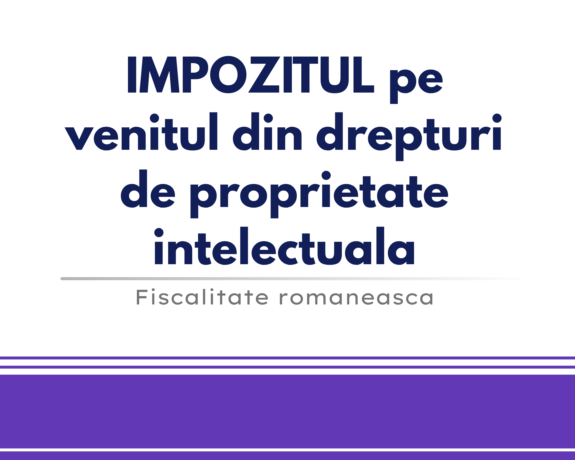 Impozitul pe veniturile din drepturi de proprietate intelectuala 🎁🟪