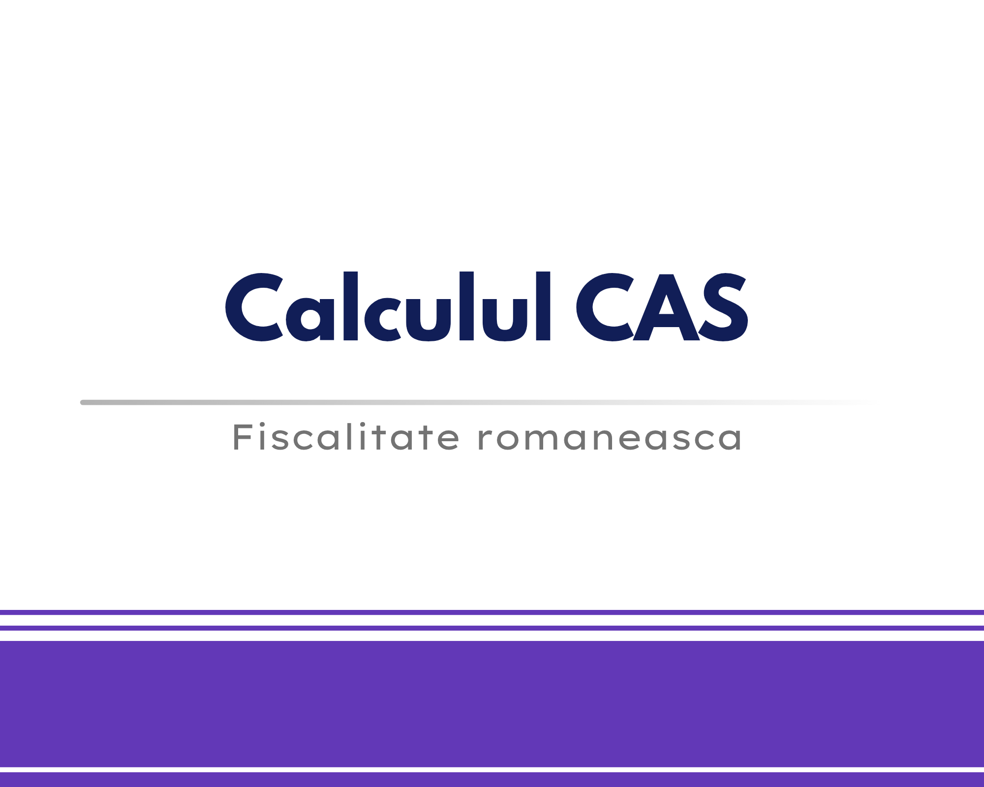 Calculul CAS 🎁 🟪