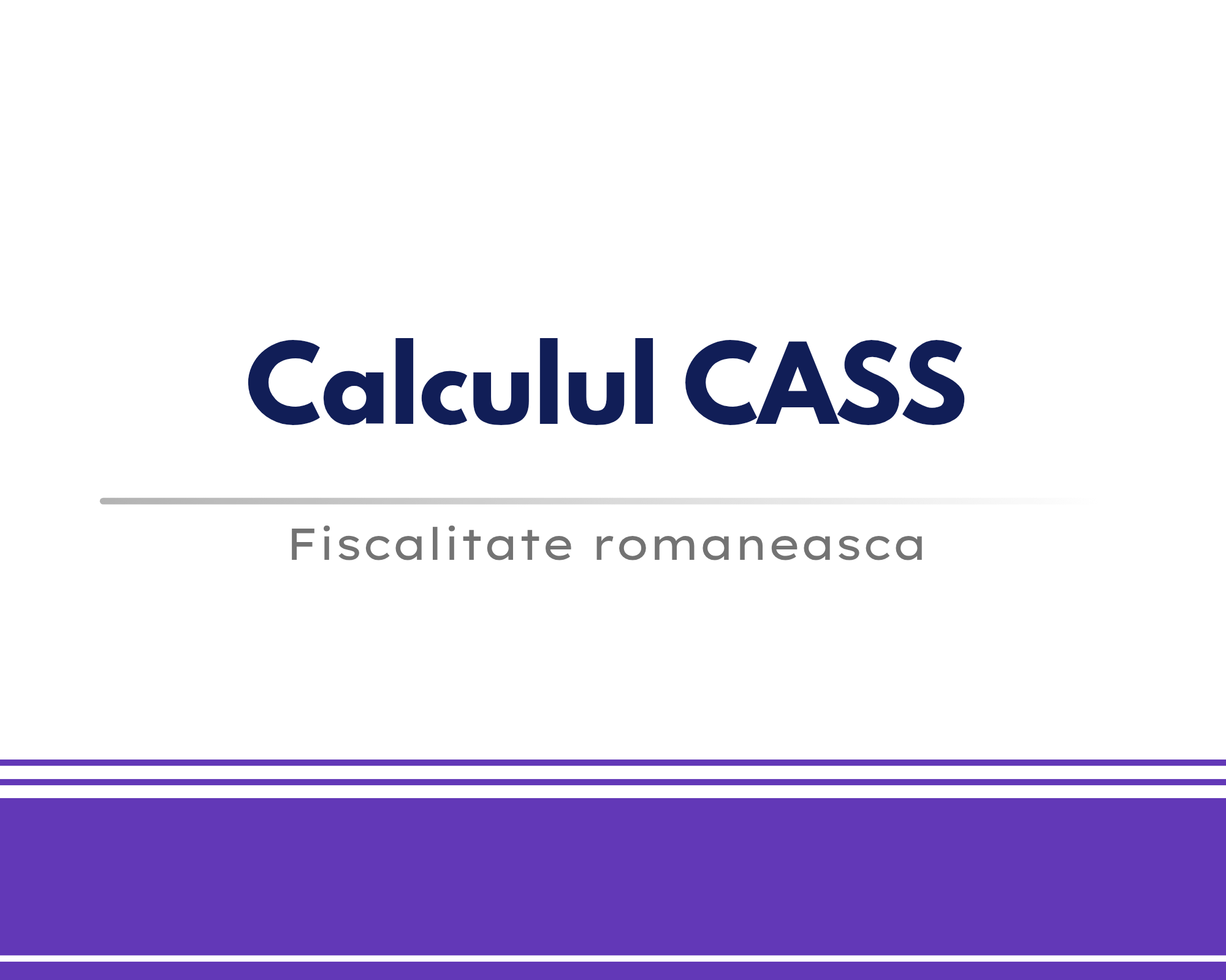 Calculul CASS 🎁 🟪