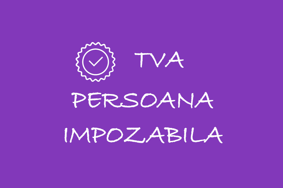 TVA – Persoana impozabila 🎁🟪
