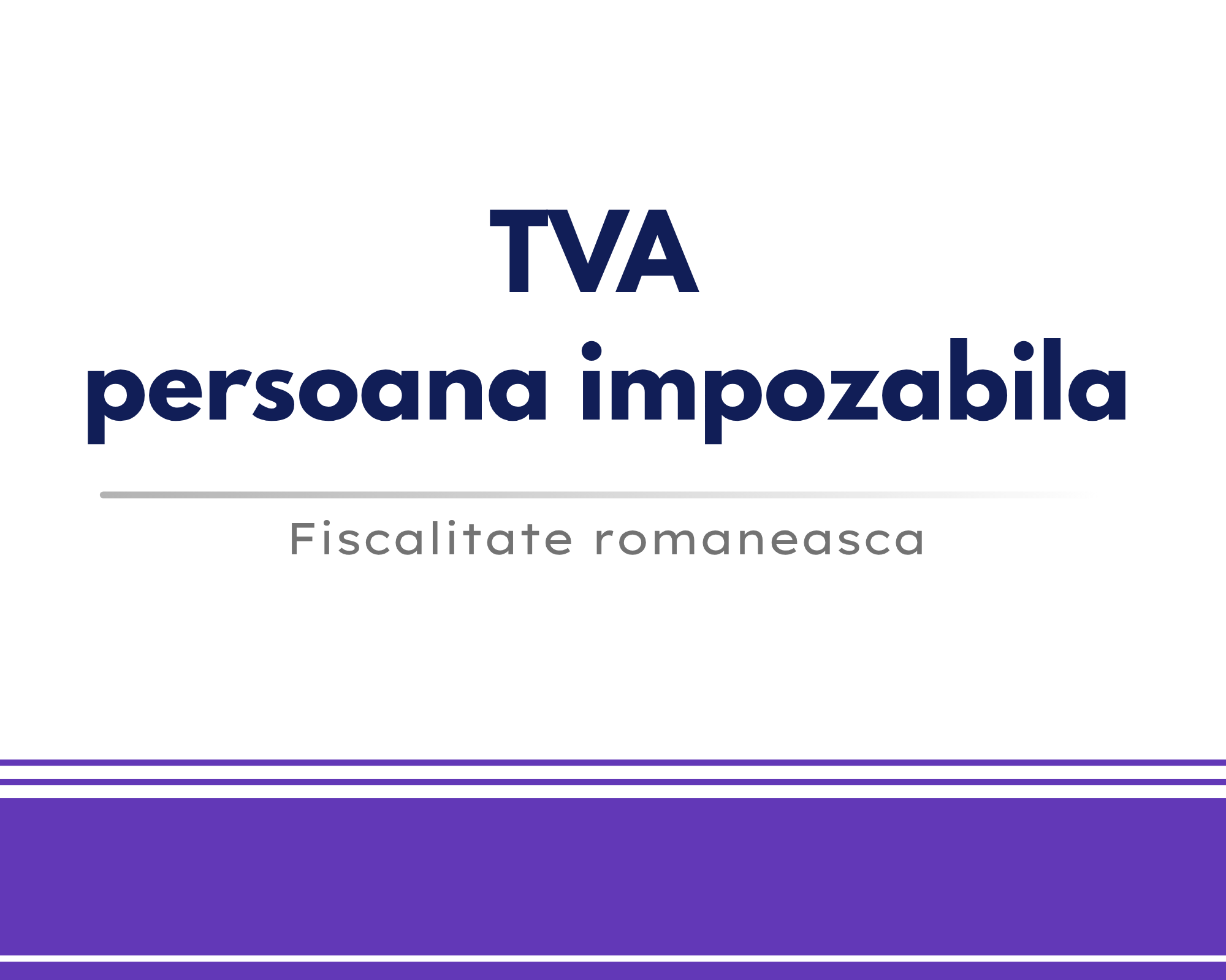 TVA – Persoana impozabila 🎁🟪