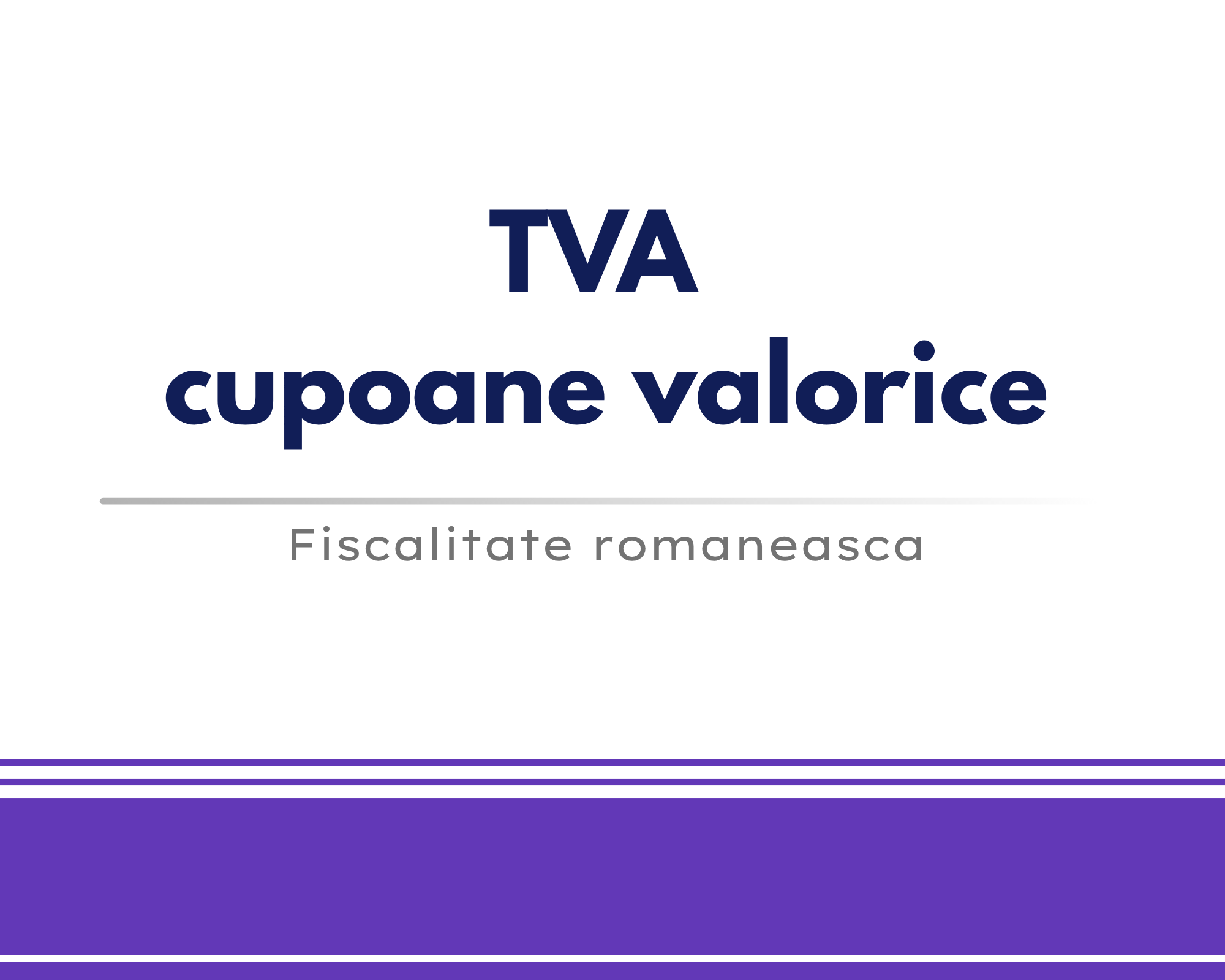 TVA – Cupoane valorice 🎁🟪