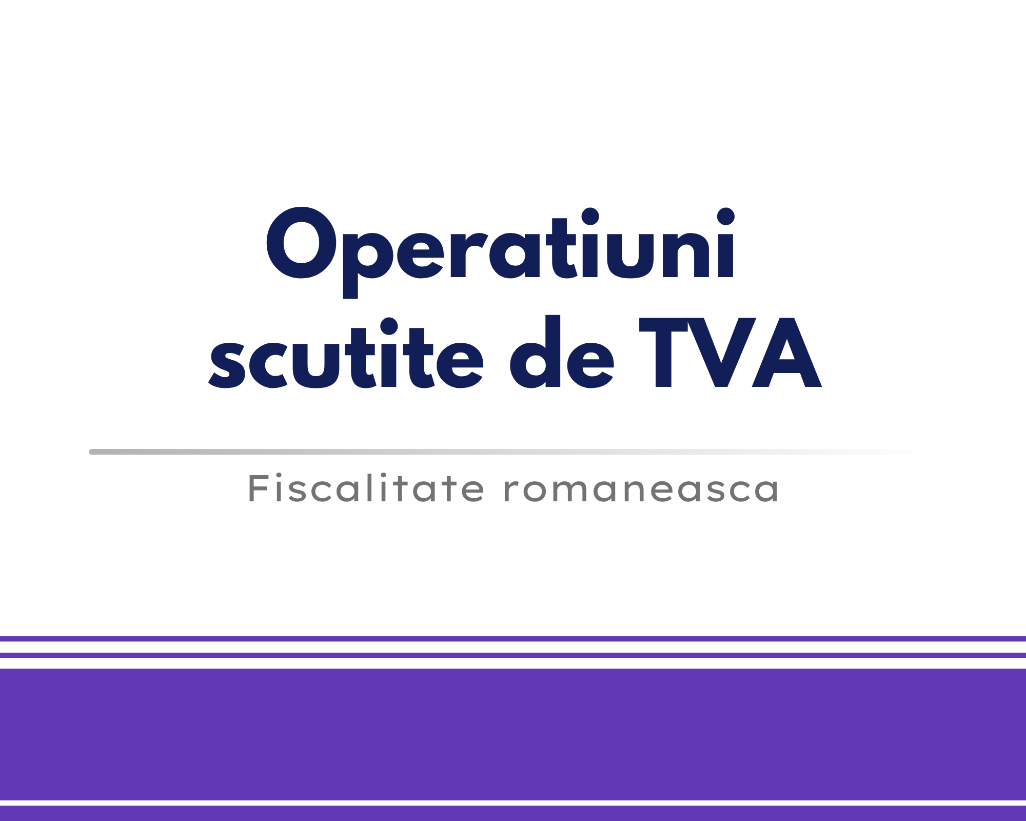 Operatiuni scutite de TVA 🎁🟪