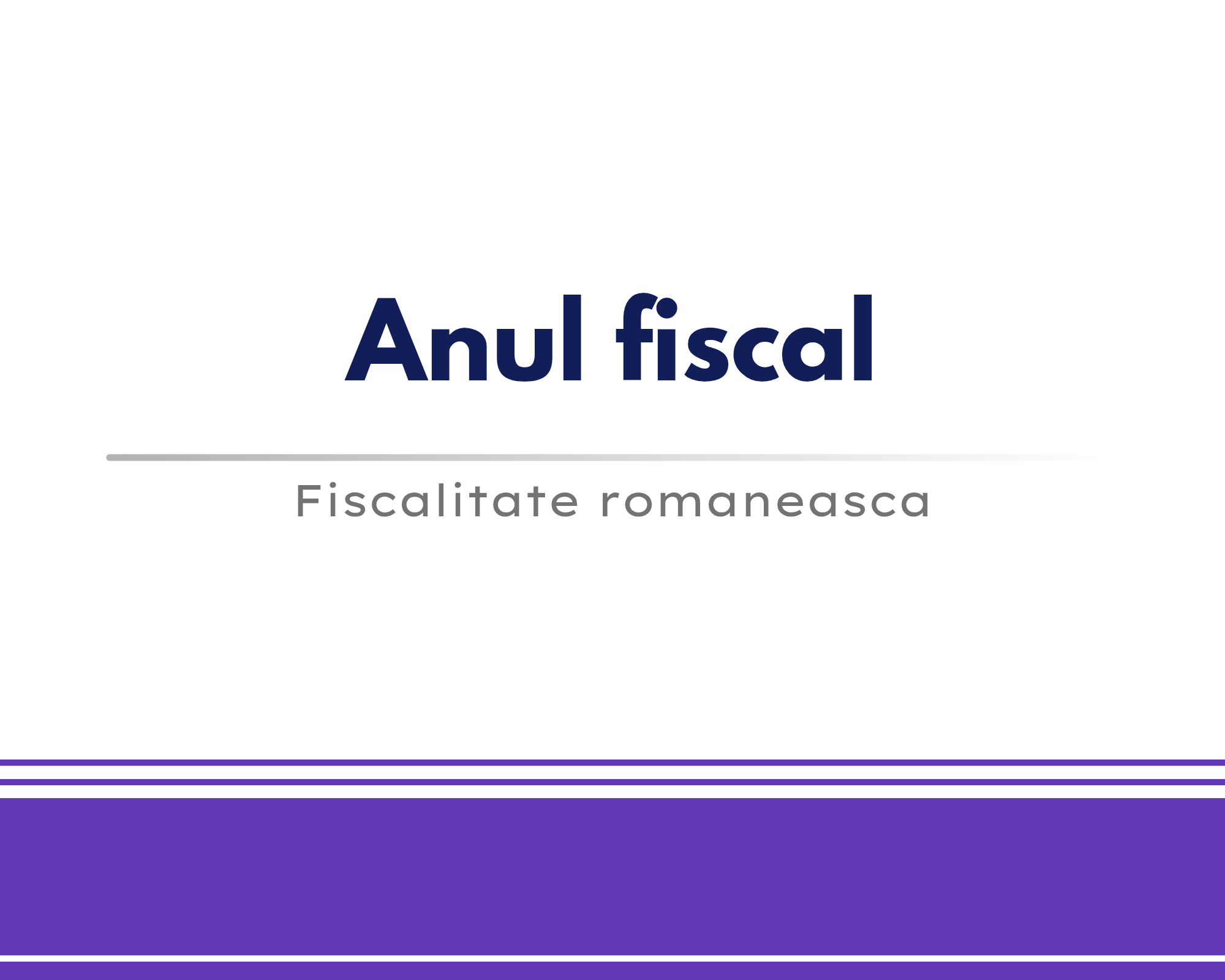 Anul fiscal 🎁 🟪