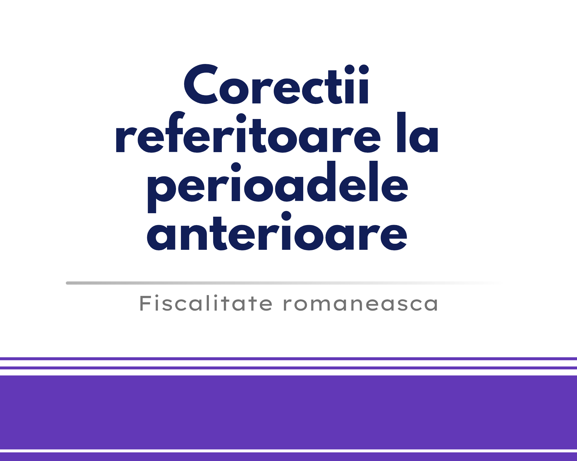 Corectii referitoare la perioadele anterioare 🎁🟪