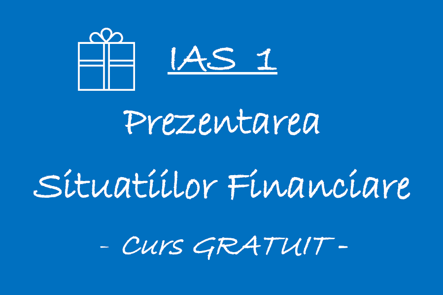 IAS 1 – Prezentarea Situatiilor Financiare 🎁🟦