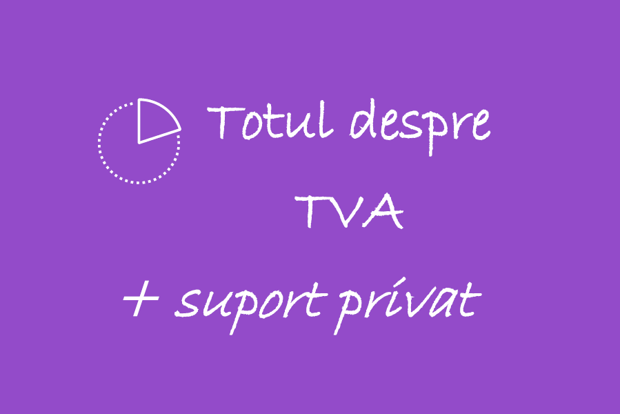 Totul despre TVA 🟪👩🏻‍🏫 – cu suport privat