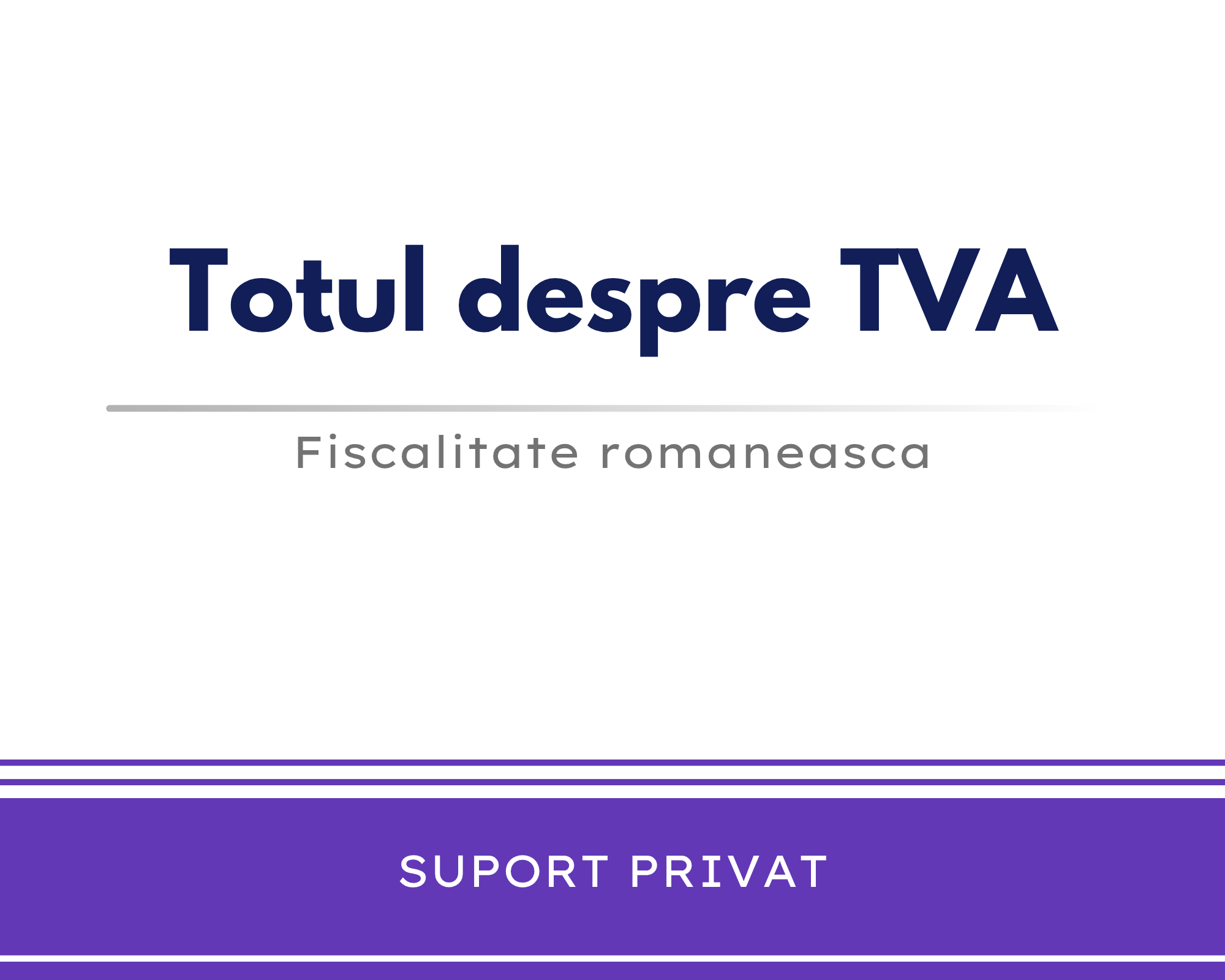 Totul despre TVA 🟪👩🏻‍🏫 – cu suport privat