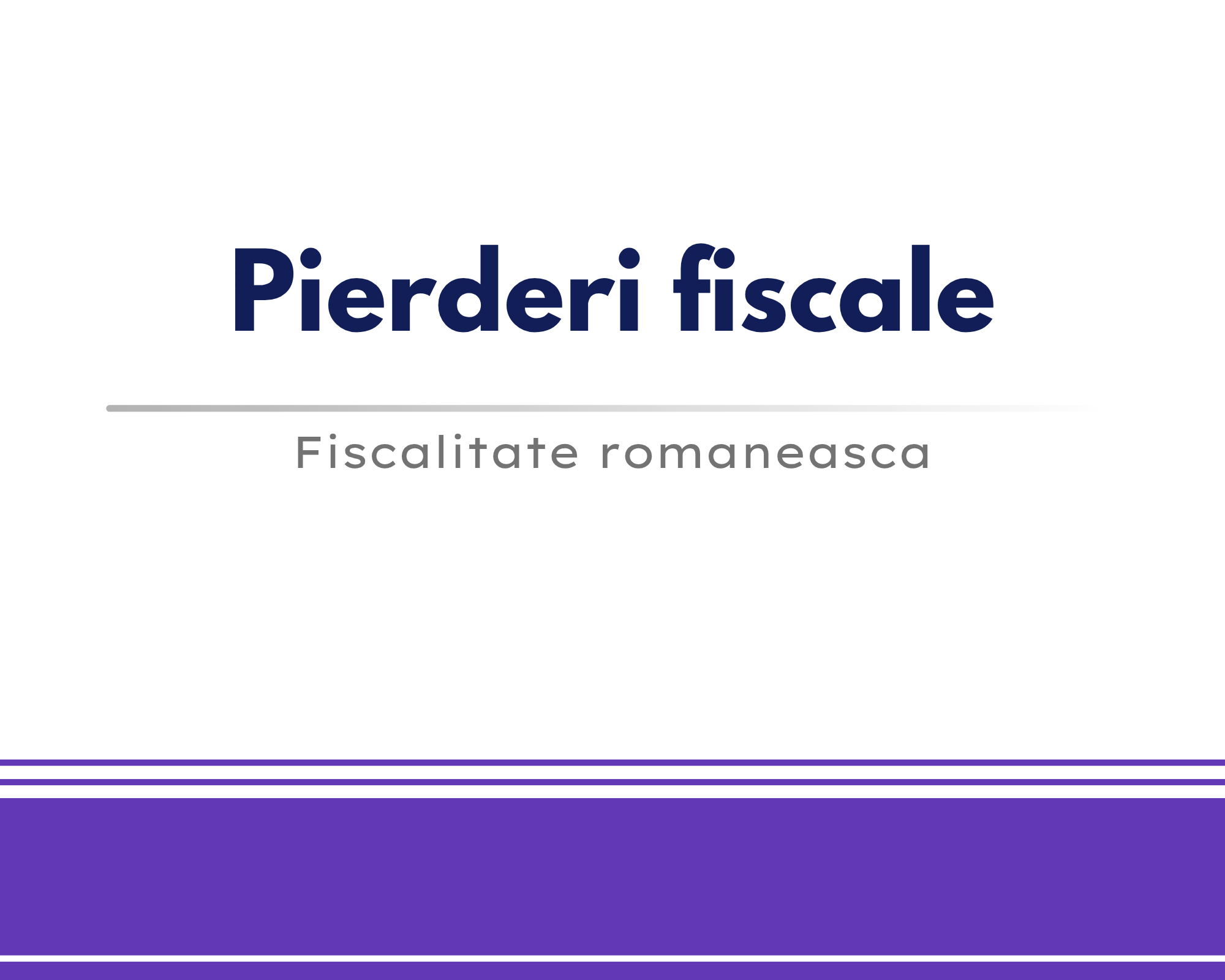 Pierderi fiscale 🎁🟪
