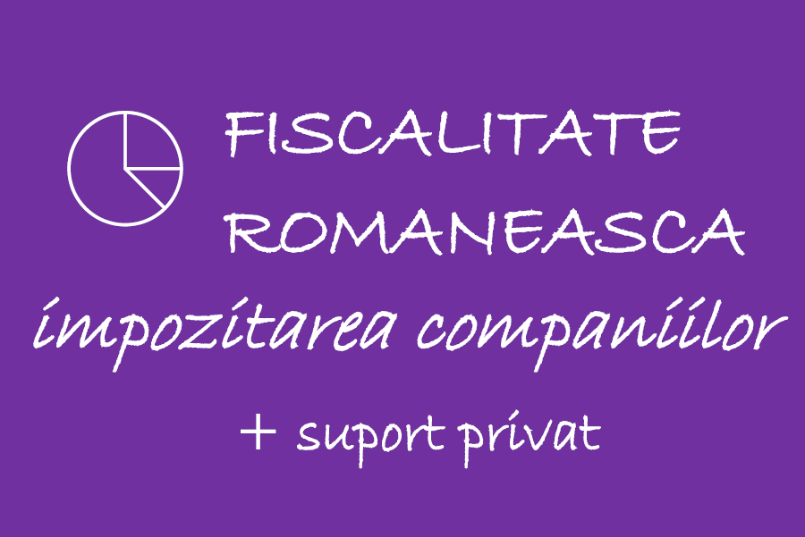 Fiscalitate Romaneasca (Engleza) – modulul CIT 🟪👩🏻‍🏫