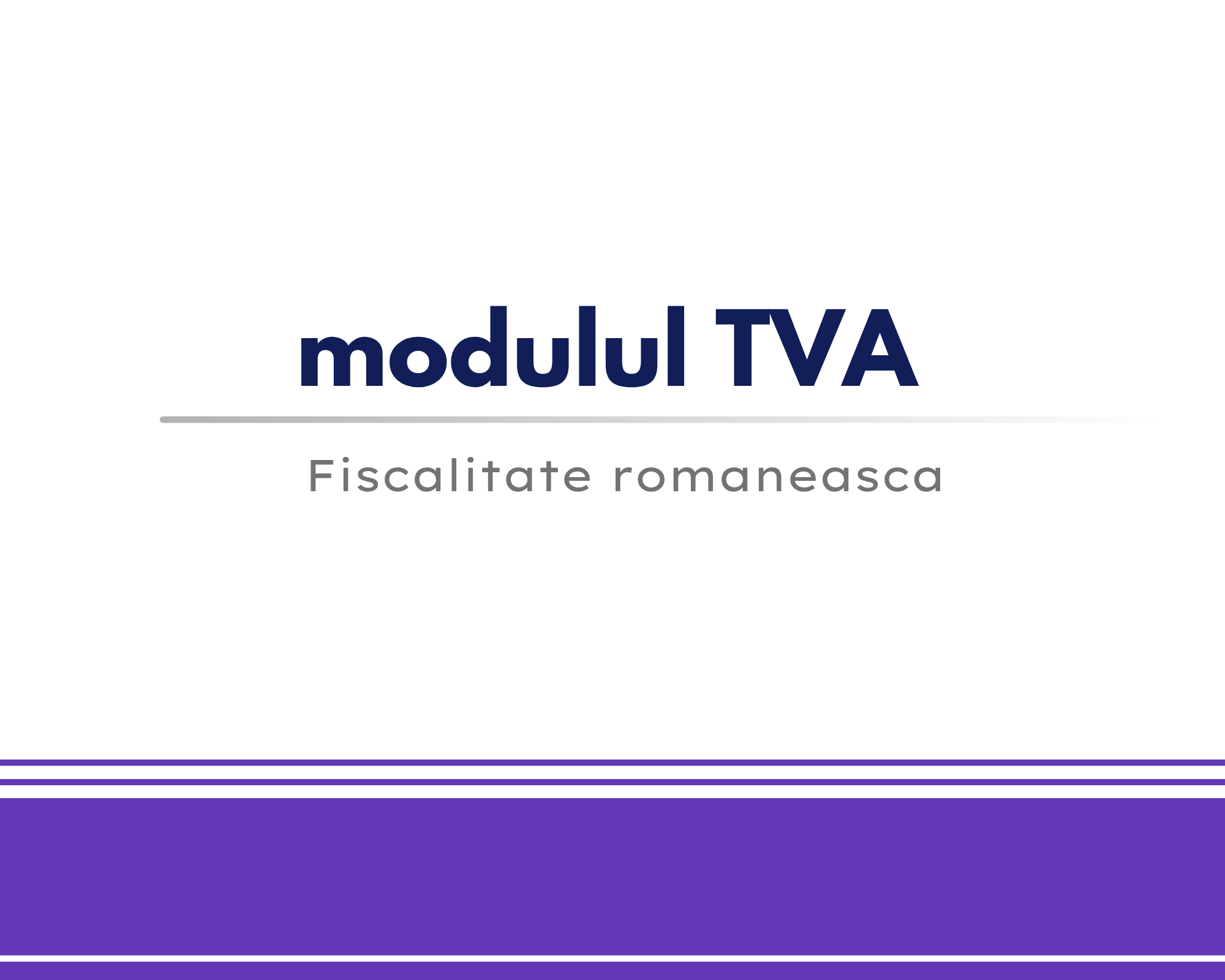 Fiscalitate Romaneasca (Engleza) – modulul TVA 🟪