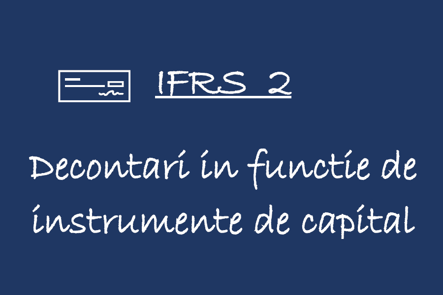 IFRS 2 – Decontari in functie de instrumente de capital 🟦