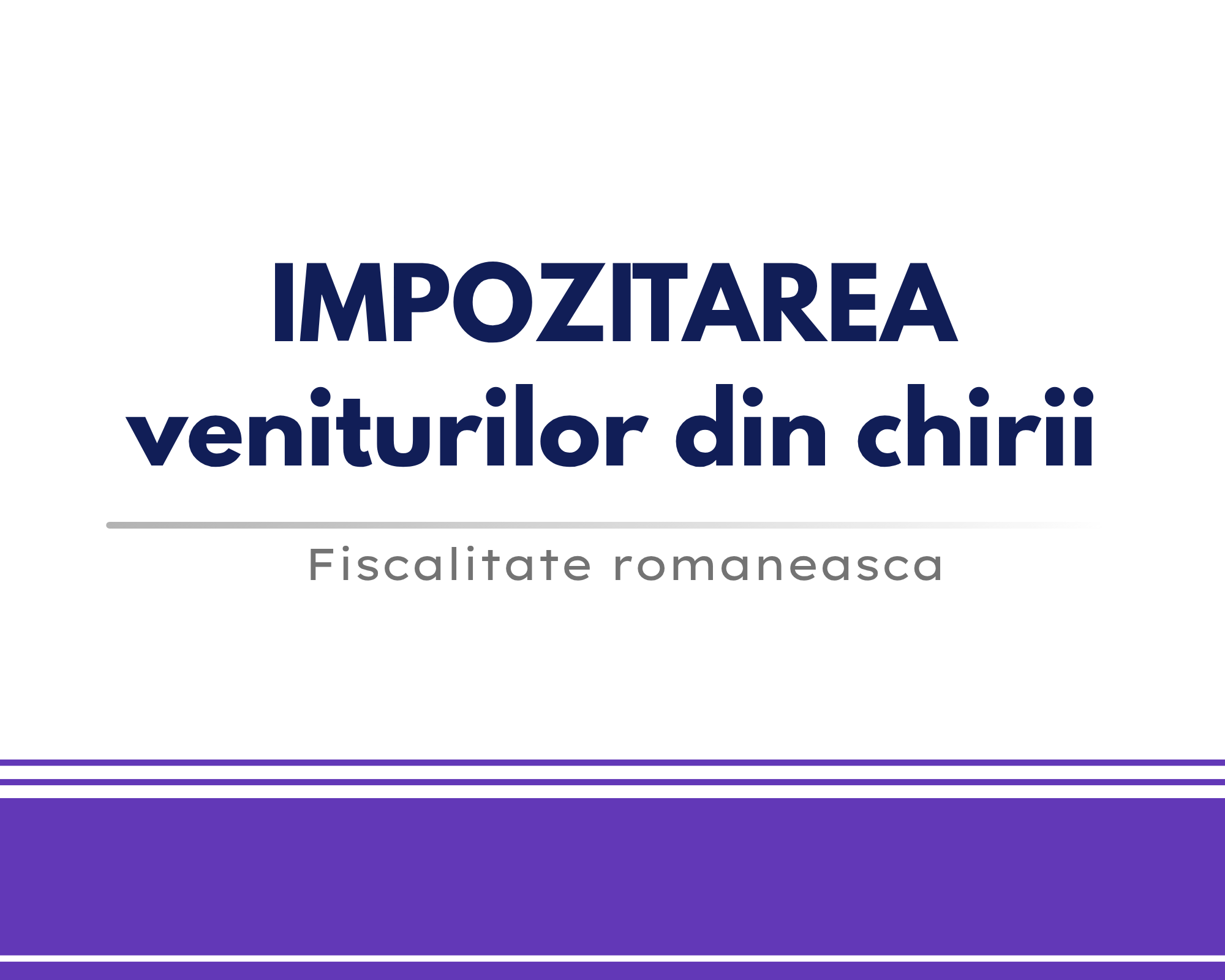 Impozitarea veniturilor din chirii 🟪