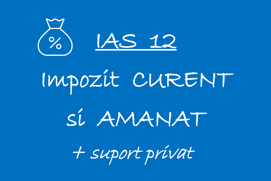 IAS 12 – Impozit CURENT si AMANAT 🟦👩🏻‍🏫