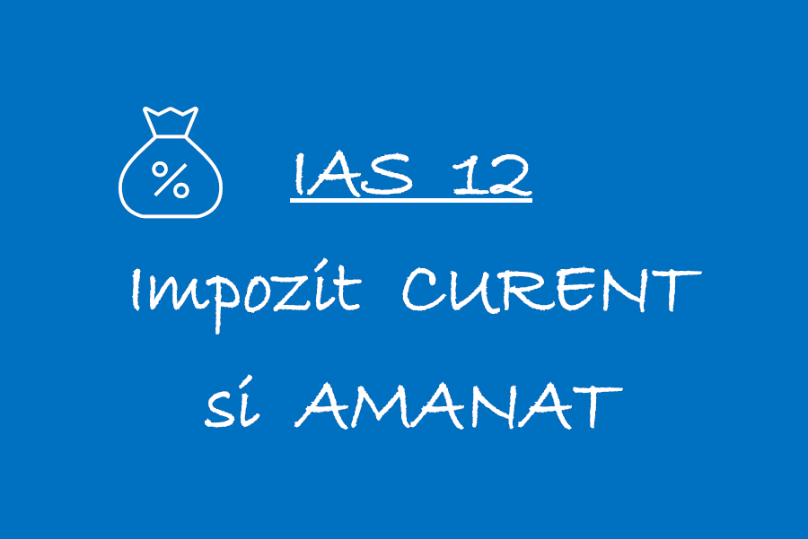 IAS 12 – Impozit CURENT si AMANAT 🎁🟦