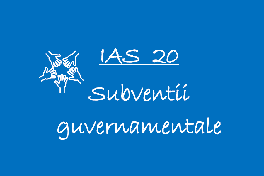 IAS 20 – Subventii guvernamentale 🟦