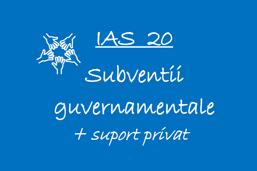IAS 20 – Subventii guvernamentale 🟦👩🏻‍🏫
