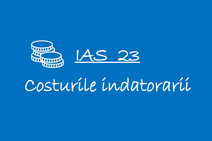 IAS 23 – Costurile indatorarii 🟦