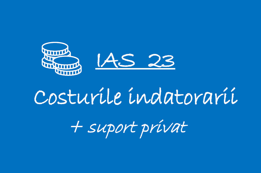 IAS 23 – Costurile indatorarii 🟦👩🏻‍🏫