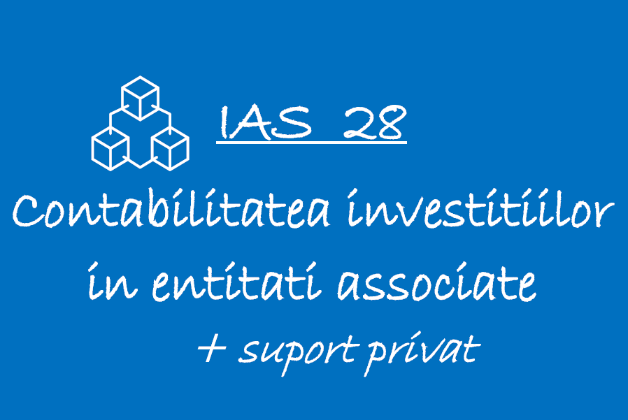 IAS 28 – Contabilitatea investitiilor in entitati asociate🟦👩🏻‍🏫